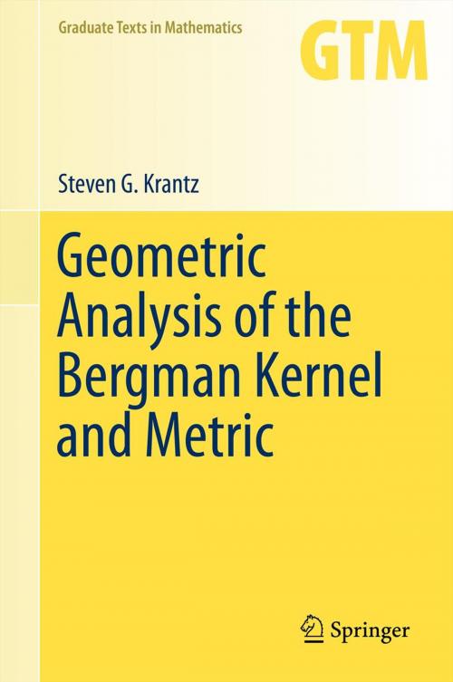 Cover of the book Geometric Analysis of the Bergman Kernel and Metric by Steven G. Krantz, Springer New York