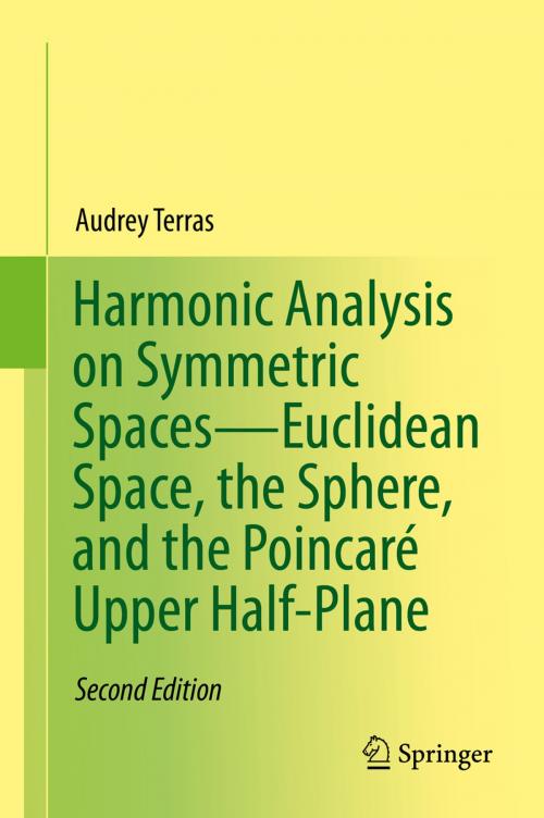 Cover of the book Harmonic Analysis on Symmetric Spaces—Euclidean Space, the Sphere, and the Poincaré Upper Half-Plane by Audrey Terras, Springer New York