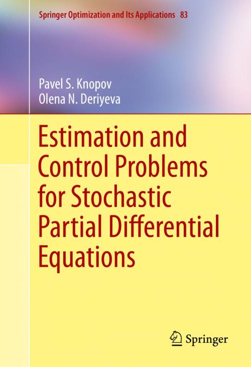 Cover of the book Estimation and Control Problems for Stochastic Partial Differential Equations by Pavel S. Knopov, Olena N. Deriyeva, Springer New York