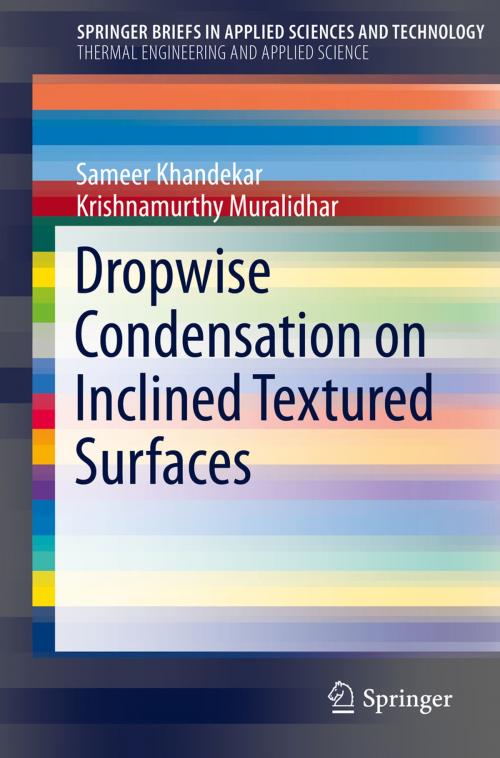 Cover of the book Dropwise Condensation on Inclined Textured Surfaces by Sameer Khandekar, Krishnamurthy Muralidhar, Springer New York