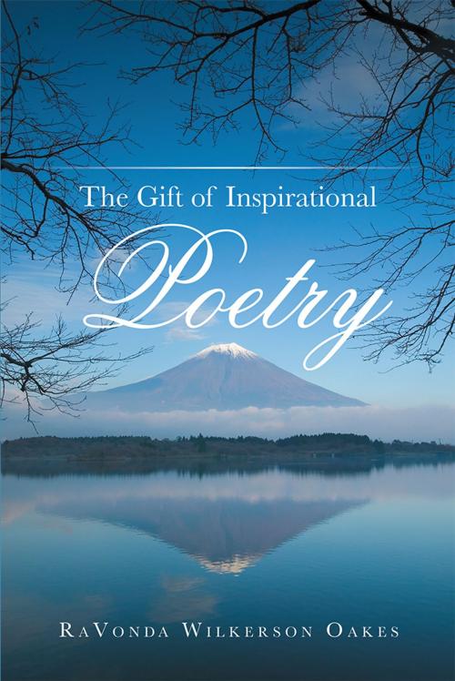 Cover of the book The Gift of Inspirational Poetry by RaVonda Wilkerson Oakes, Inspiring Voices