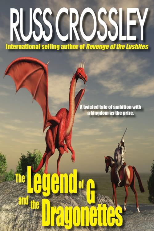 Cover of the book The Legend of G and the Dragonettes by Russ Crossley, 53rd Street Publishing