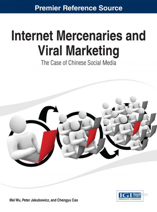Cover of the book Internet Mercenaries and Viral Marketing by Peter Jakubowicz, Mei Wu, Chengyu Cao, IGI Global
