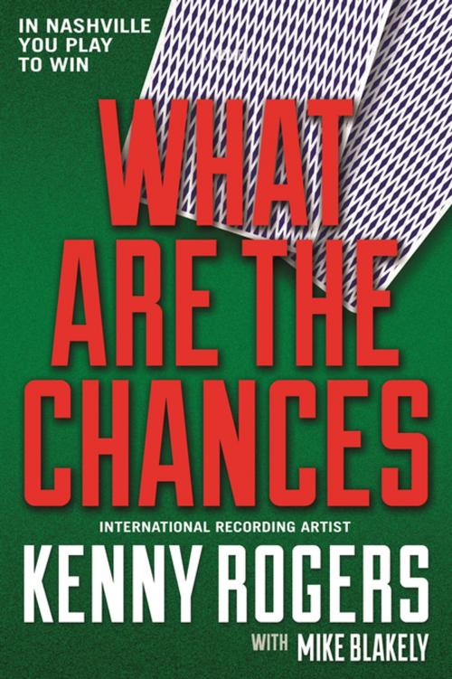 Cover of the book What Are the Chances by Kenny Rogers, Mike Blakely, Tom Doherty Associates