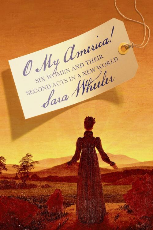 Cover of the book O My America! by Sara Wheeler, Farrar, Straus and Giroux
