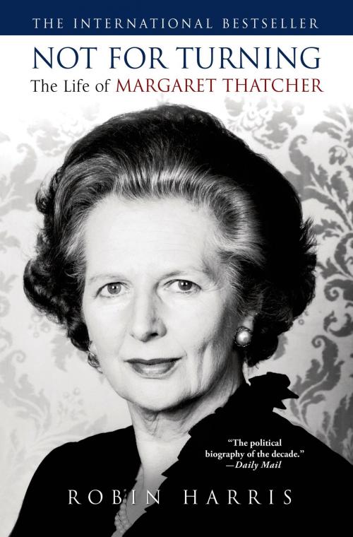 Cover of the book Not for Turning: The Life of Margaret Thatcher by Robin Harris, St. Martin's Press