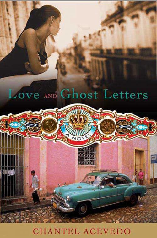 Cover of the book Love and Ghost Letters by Chantel Acevedo, St. Martin's Publishing Group
