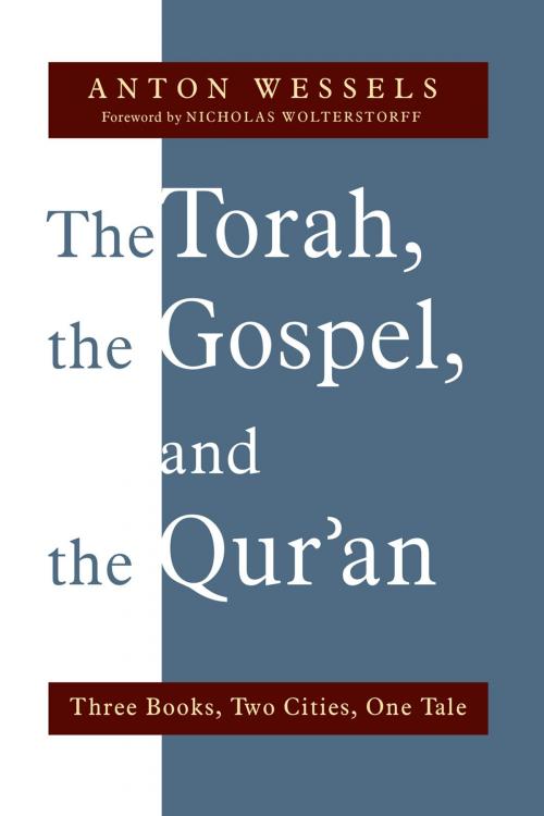 Cover of the book The Torah, the Gospel, and the Qur'an by Anton Wessels, Wm. B. Eerdmans Publishing Co.