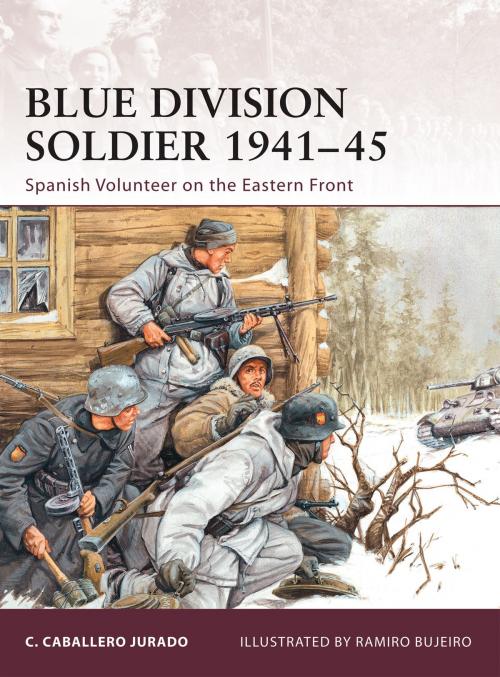 Cover of the book Blue Division Soldier 1941–45 by Carlos Caballero Jurado, Bloomsbury Publishing
