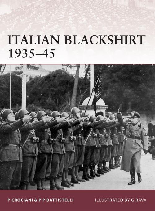 Cover of the book Italian Blackshirt 1935–45 by Pier Paolo Battistelli, Piero Crociani, Bloomsbury Publishing