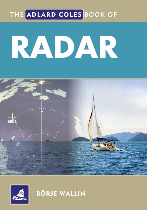 Cover of the book The Adlard Coles Book of Radar by Borje Wallin, Bloomsbury Publishing