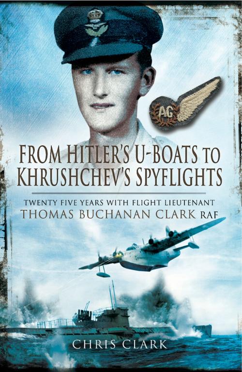 Cover of the book From Hitler's U-Boats to Kruschev's Spyflights by Chris Clark, Pen and Sword