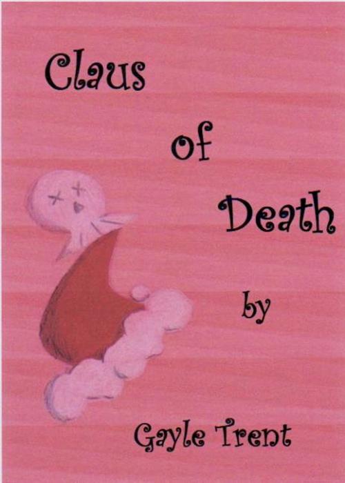 Cover of the book Claus of Death by Gayle Trent, Gayle Trent