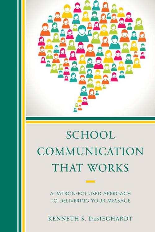 Cover of the book School Communication that Works by Kenneth S. DeSieghardt, R&L Education