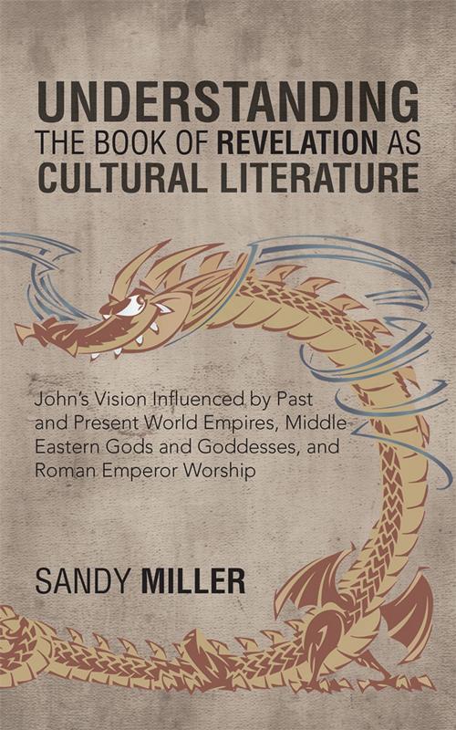 Cover of the book Understanding the Book of Revelation as Cultural Literature by Sandy Miller, iUniverse