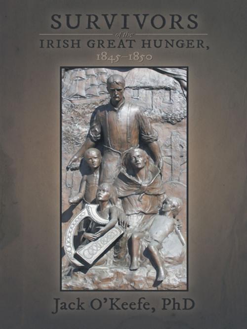 Cover of the book Survivors of the Irish Great Hunger, 1845–1850 by Jack O'Keefe PhD, iUniverse