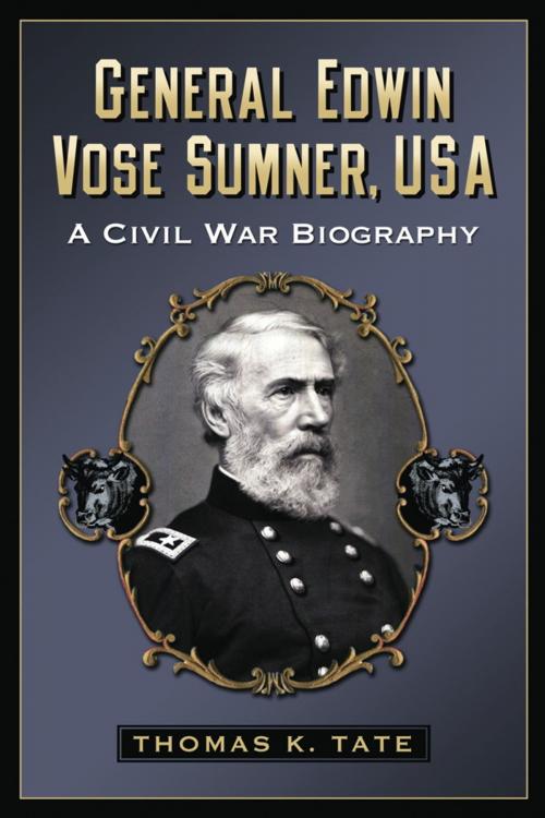 Cover of the book General Edwin Vose Sumner, USA by Thomas K. Tate, McFarland & Company, Inc., Publishers