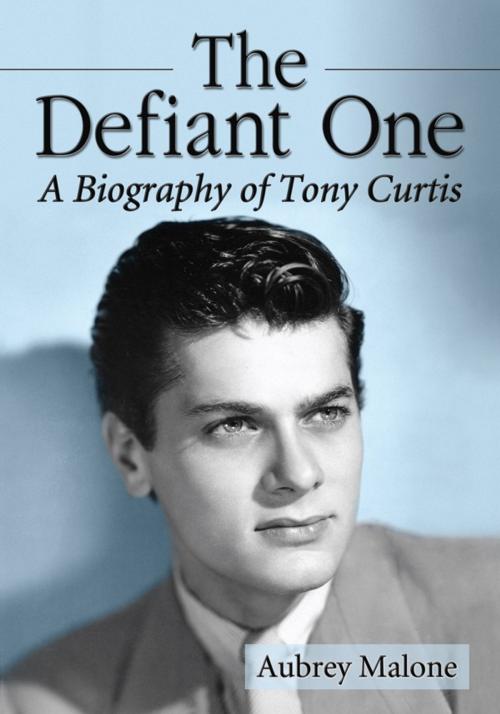 Cover of the book The Defiant One by Aubrey Malone, McFarland & Company, Inc., Publishers