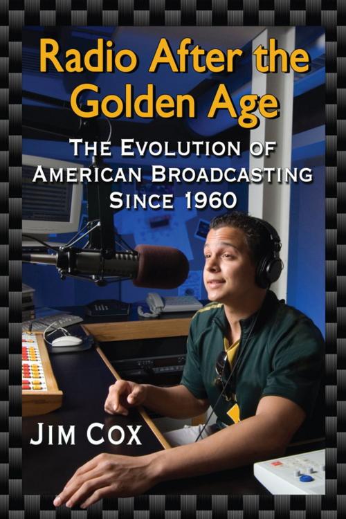 Cover of the book Radio After the Golden Age by Jim Cox, McFarland & Company, Inc., Publishers
