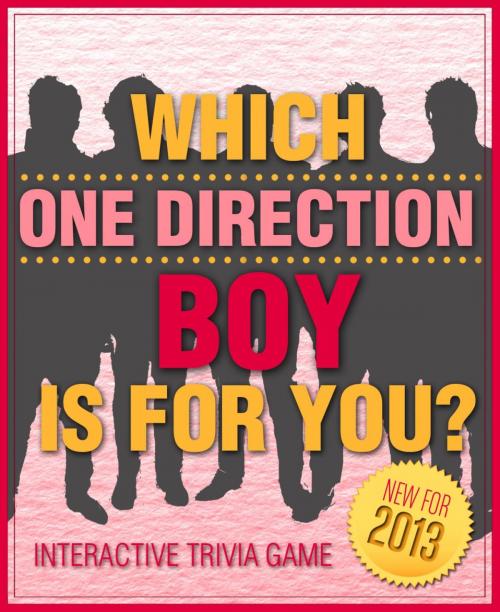 Cover of the book Which One Direction Boy is For You? - Fun and Interactive Personality Trivia Game Test - One Hundred (100) Jam Packed Questions for Accurate Results to Find Out Your One Direction Love! (Version B) by Sheri London, Sheri London