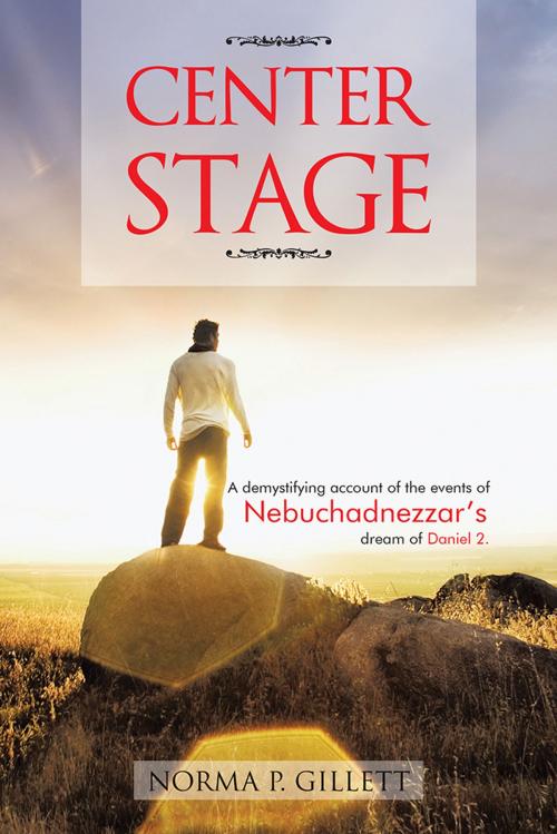 Cover of the book Center Stage by Norma P. Gillett, AuthorHouse