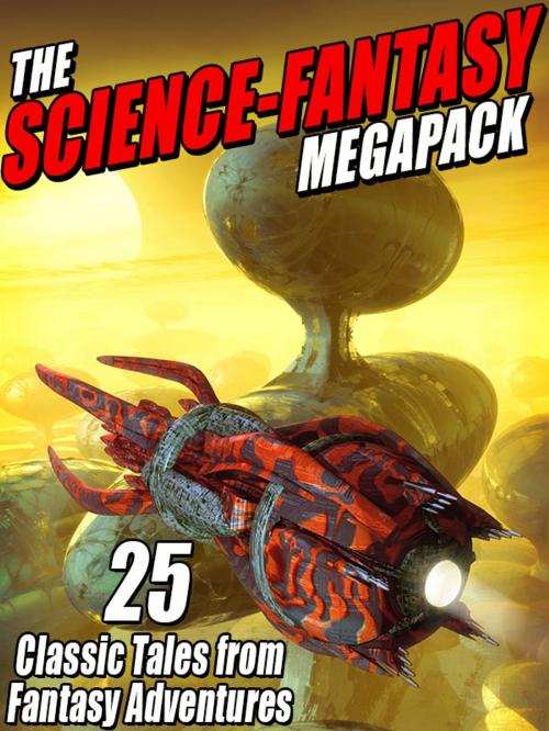 Cover of the book The Science-Fantasy Megapack by E. C. Tubb, Sydney J. Bounds, Wildside Press LLC