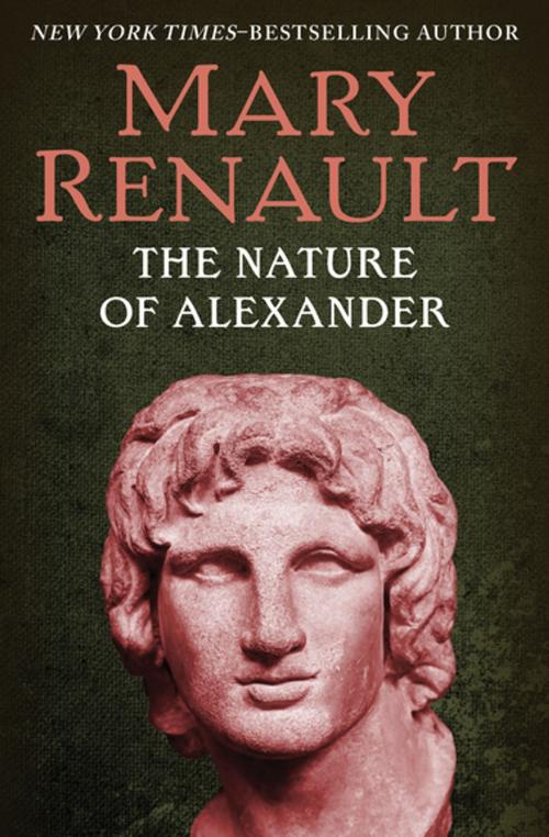 Cover of the book The Nature of Alexander by Mary Renault, Open Road Media