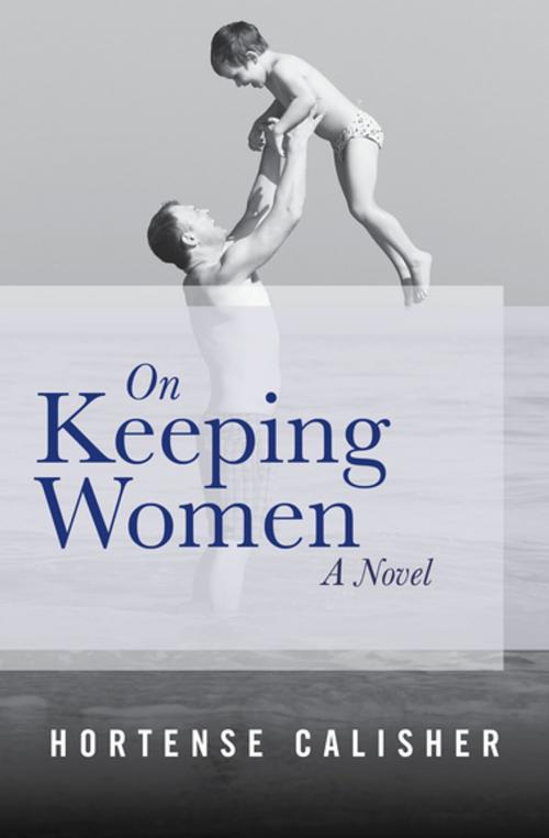 Cover of the book On Keeping Women by Hortense Calisher, Open Road Media