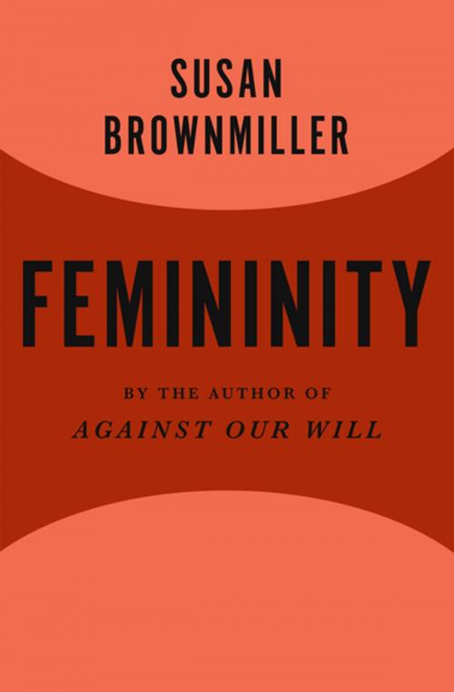 Cover of the book Femininity by Susan Brownmiller, Open Road Media