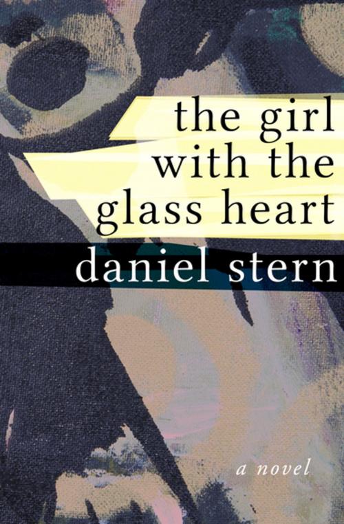 Cover of the book The Girl with the Glass Heart by Daniel Stern, Open Road Media