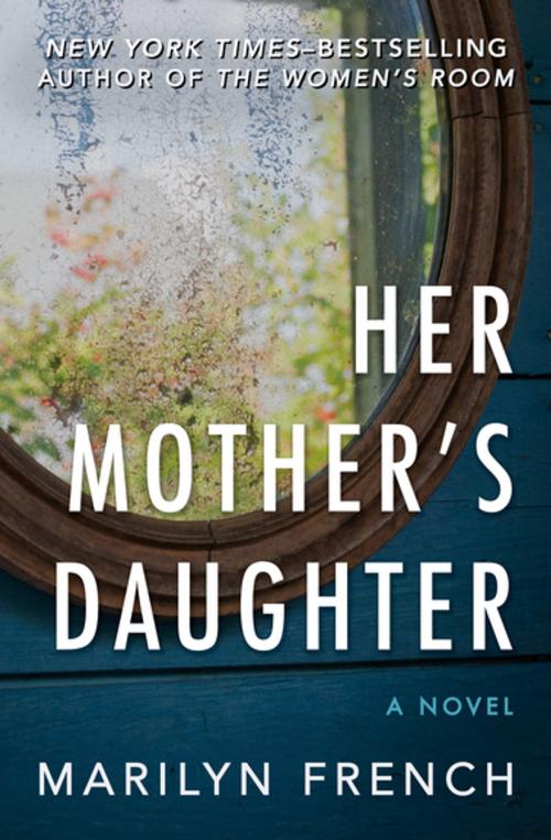 Cover of the book Her Mother's Daughter by Marilyn French, Open Road Media