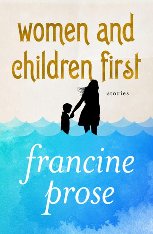 Cover of the book Women and Children First by Francine Prose, Open Road Media