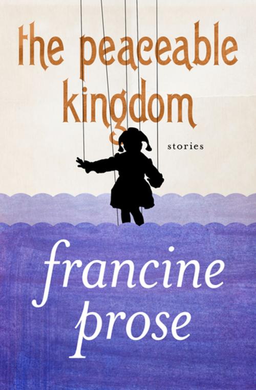 Cover of the book The Peaceable Kingdom by Francine Prose, Open Road Media