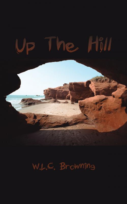 Cover of the book Up the Hill by W.L.C. Browning, AuthorHouse UK