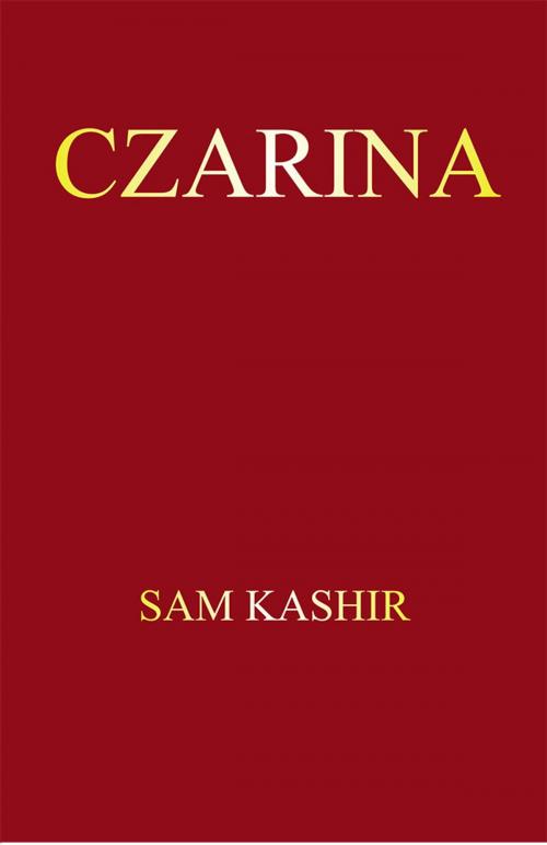 Cover of the book Czarina by Sam Kashir, AuthorHouse UK