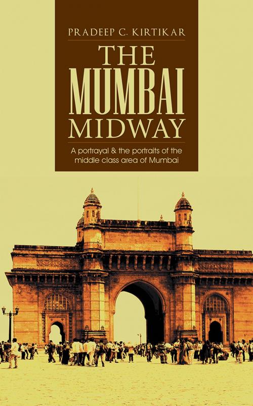 Cover of the book The Mumbai Midway by Pradeep C. Kirtikar, Partridge Publishing India