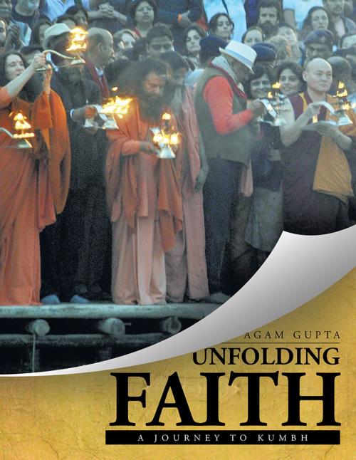 Cover of the book Unfolding Faith by Agam Gupta, Partridge Publishing India