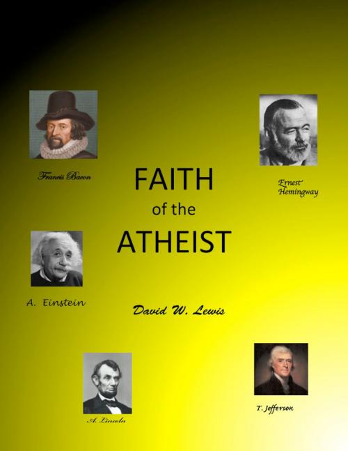 Cover of the book Faith of the Atheist by David W. Lewis, BookBaby