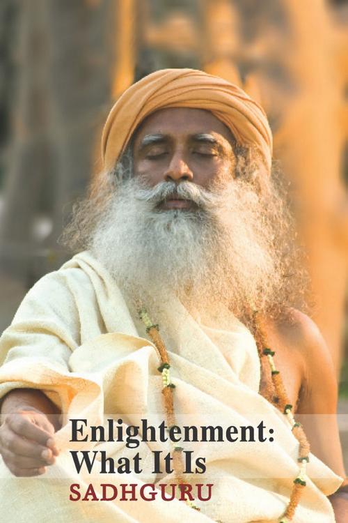 Cover of the book Enlightenment - What It Is by Sadhguru, BookBaby