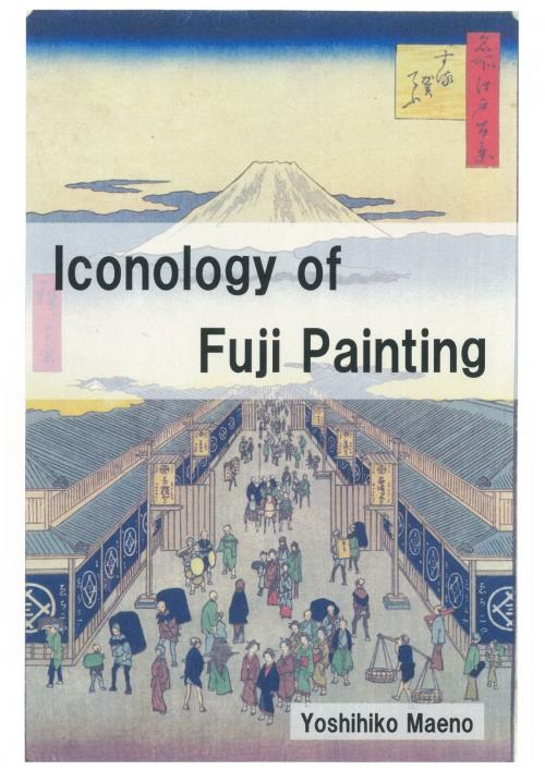 Cover of the book Iconology of Fuji Painting by Yoshihiko Maeno, BookBaby