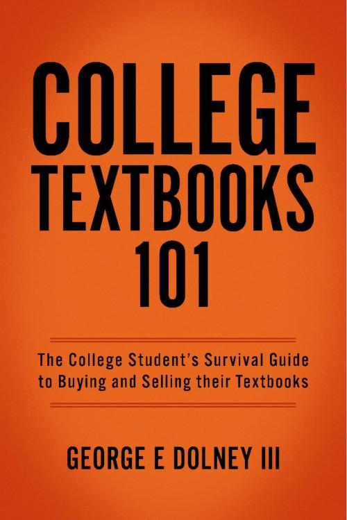 Cover of the book College Textbooks 101 by George E Dolney III, BookBaby