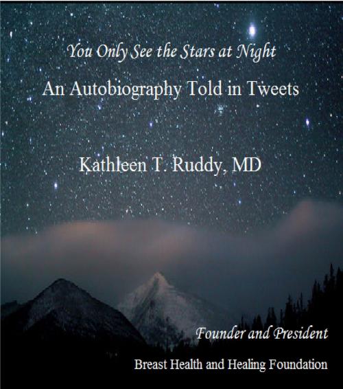 Cover of the book You Only See the Stars at Night by Dr. Kathleen T. Ruddy, BookBaby