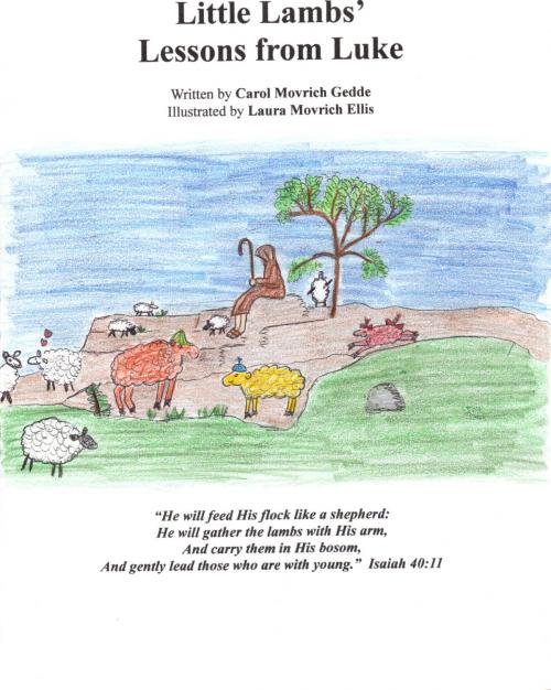 Cover of the book Little Lambs' Lessons from Luke by Carol Movrich Gedde, BookBaby