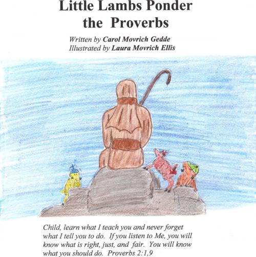 Cover of the book Little Lambs Ponder the Proverbs by Carol Movrich Gedde, BookBaby