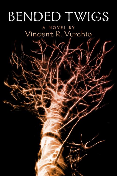 Cover of the book Bended Twigs by Vincent R. Vurchio, BookBaby