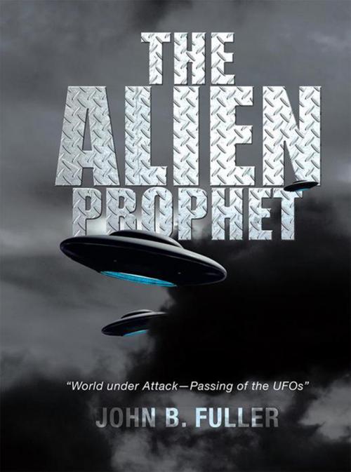 Cover of the book The Alien Prophet by John B. Fuller, Xlibris US