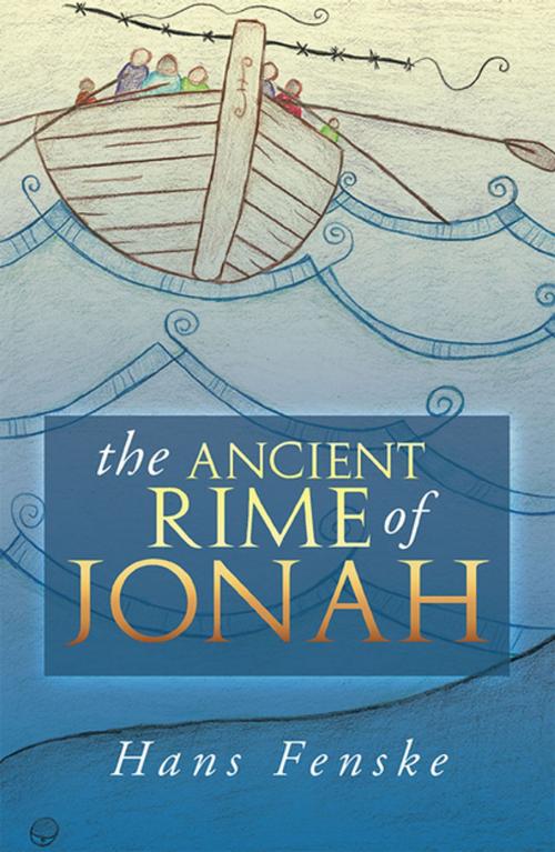 Cover of the book The Ancient Rime of Jonah by Hans Fenske, Xlibris US