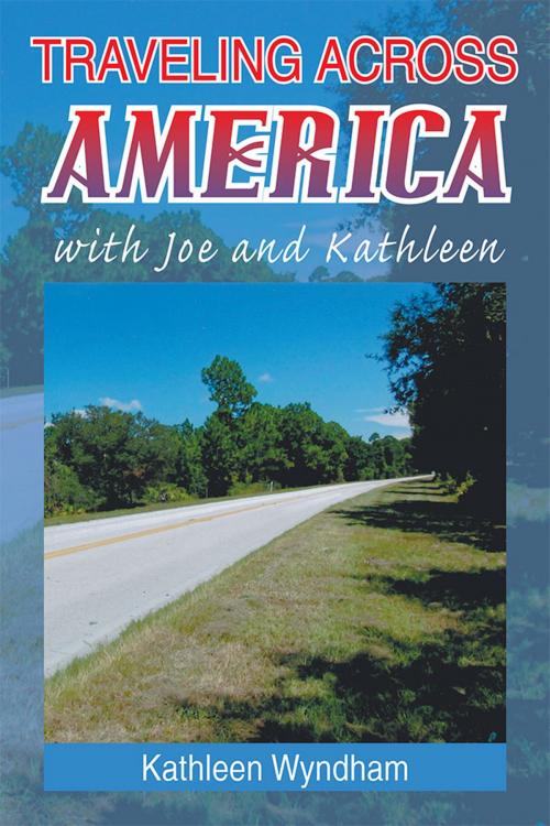 Cover of the book Traveling Across America with Joe and Kathleen by Kathleen Wyndham, Xlibris US