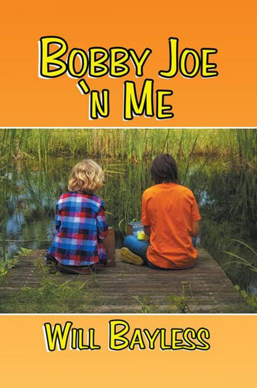 Cover of the book Bobby Joe 'N Me by Will Bayless, Xlibris US
