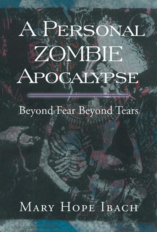Cover of the book A Personal Zombie Apocalypse by Mary Hope Ibach, Xlibris US